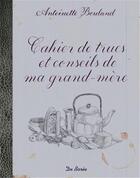 Couverture du livre « Cahier de trucs et conseils de ma grand-mère » de Antoinette Bouland aux éditions De Boree