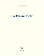 Couverture du livre « La masse forêt » de Luc Benazet aux éditions P.o.l