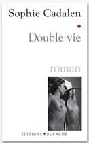 Couverture du livre « Double vie » de Sophie Cadalen aux éditions Blanche