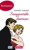 Couverture du livre « Insupportable charmeur » de Carmin Aurore aux éditions 12-21