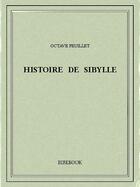 Couverture du livre « Histoire de Sibylle » de Octave Feuillet aux éditions Bibebook