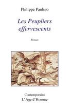 Couverture du livre « Les Peupliers effervescents » de Philippe Paulino aux éditions L'age D'homme