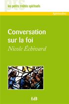 Couverture du livre « Conversation sur la foi » de Nicole Echivard aux éditions Des Beatitudes