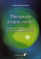 Couverture du livre « Thérapeute à coeur ouvert » de Claeys Bouuaert Mich aux éditions Le Souffle D'or
