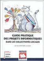 Couverture du livre « Guide pratique des projets informatiques dans les collectivités locales » de Marc Alphandery aux éditions Territorial