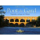 Couverture du livre « Le pont du Gard : l'aqueduc antique de Nîmes » de Guilhem Fabre aux éditions Equinoxe