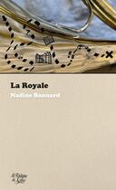 Couverture du livre « La Royale » de Nadine Bonnard aux éditions La Fontaine De Siloe