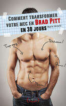 Couverture du livre « Comment transformer votre mec en Brad Pitt en 30 jours » de Marie Minelli aux éditions La Musardine