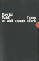 Couverture du livre « Madoff, l'homme qui valait cinquante milliards » de Seal/Mark aux éditions Allia