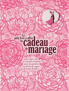 Couverture du livre « Le petit livre a offrir en cadeau de mariage » de Laurence Schaack aux éditions Tana