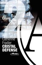 Couverture du livre « Cristal Défense t.2 » de Catherine Fradier aux éditions Au Diable Vauvert