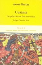 Couverture du livre « Ousâma, un prince syrien face aux croisés » de Andre Miquel aux éditions Tallandier