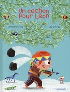 Couverture du livre « Un cochon pour Léon » de Laure Du Fay et Jacqueline Du Fay aux éditions Sarbacane