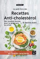 Couverture du livre « Petit livre de recettes anti-cholesterol » de Martine Andre aux éditions Editions De La Loupe