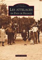 Couverture du livre « Les attelages en pays de France » de Etienne Quentin aux éditions Editions Sutton