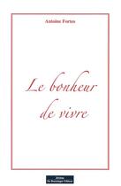 Couverture du livre « Le bonheur de vivre » de Antoine Fortes aux éditions Do Bentzinger