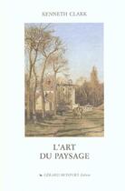 Couverture du livre « L'Art Du Paysage » de Kenneth Clark aux éditions Monfort Gerard