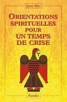 Couverture du livre « Orientations spirituelles pour un temps de crise » de Jean Bies aux éditions Pardes