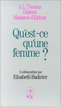 Couverture du livre « Diderot, Thomas, Madame d'Epinay ; qu'est-ce qu'une femme? » de Elisabeth Badinter aux éditions P.o.l