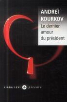 Couverture du livre « Le dernier amour du président » de Andrei Kourkov aux éditions Liana Levi