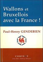 Couverture du livre « Wallons et bruxellois avec la France » de Paul-Henry Gendebien aux éditions Cortext