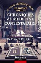 Couverture du livre « Chroniques de medecine contestataire - je pense librement donc je soigne mieux tome 2 » de Reliquet Vincent aux éditions Marco Pietteur