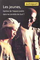 Couverture du livre « Jeunes ; hantise de l'espace public dans les societes du sud » de Mamadou Diouf et Rene Collignon aux éditions Editions De L'aube