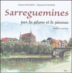 Couverture du livre « Sarreguemines par la plume et le pinceau » de Gerard Saleron et Raymond Vilhem aux éditions Serpenoise