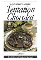 Couverture du livre « Tentation chocolat » de Christiane Guarch aux éditions Cabedita