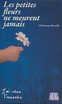 Couverture du livre « Les petites fleurs ne meurent jamais ; j'ai vécu l'insceste » de Christiane Berville aux éditions Ourania