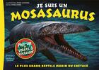 Couverture du livre « Je suis un mosasaurus : Le plus grand reptile marin du Crétacé » de Yang Yang et Zhao Chuang aux éditions Nuinui Jeunesse