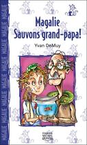 Couverture du livre « Magalie ; sauvons Grand-Papa ! » de Demuy/Thivierge aux éditions Michel Quintin