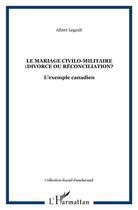 Couverture du livre « Mariage Civilo-Militaire Divorce Ou Reconciliation » de Legauly Albert aux éditions L'harmattan