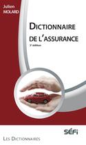 Couverture du livre « Dictionnaire de l'assurance (3e édition) » de Julien Molard aux éditions Sefi