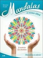 Couverture du livre « Mandalas du mieux-être ; je maîtrise mes émotions » de Suzanne Trudel aux éditions Ada