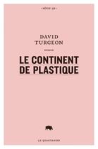 Couverture du livre « Le continent de plastique » de David Turgeon aux éditions Le Quartanier