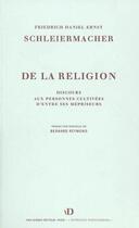 Couverture du livre « De la religion - discours aux personnes cultivees d'entre ses mepriseurs » de F.D.E. Schleiermacher aux éditions Van Dieren