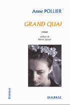 Couverture du livre « Grand quai » de Anne Pollier aux éditions Diabase