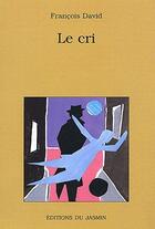 Couverture du livre « Le cri » de David/De Boissy aux éditions Jasmin