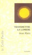 Couverture du livre « Transmettre la lumiere » de Jean Klein aux éditions Relie