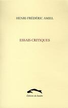 Couverture du livre « Essais critiques » de Henri-Frederic Amiel aux éditions Editions Du Sandre