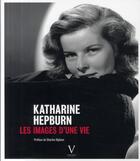 Couverture du livre « Katharine Hepburn ; les images d'une vie » de Verlhac/Higham aux éditions Verlhac
