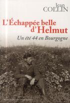 Couverture du livre « L'échappée belle d'Helmut ; un été 44 en Bourgogne » de Jean Collin aux éditions L'escargot Savant