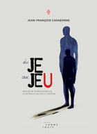 Couverture du livre « Du je au jeu » de Jean-Francois Casabonne aux éditions Editions Somme Toute