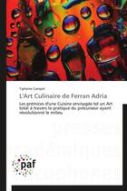 Couverture du livre « L'art culinaire de Ferran Adria » de Tiphaine Campet aux éditions Presses Academiques Francophones