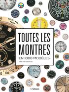 Couverture du livre « Toutes les montres en 1000 modèles » de Vincent Daveau aux éditions Ullmann