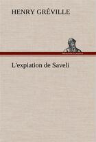 Couverture du livre « L'expiation de saveli - l expiation de saveli » de Henry Greville aux éditions Tredition