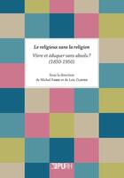 Couverture du livre « Le religieux sans la religion - vivre et eduquer sans absolu ? » de Michel Fabre aux éditions Pu De Rouen