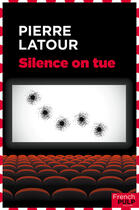 Couverture du livre « Silence on tue » de Pierre Latour aux éditions French Pulp