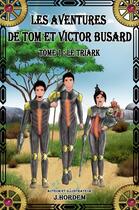 Couverture du livre « Les aventures de tom et victor busard - tome 1 - le triark » de Hordem J. aux éditions Librinova